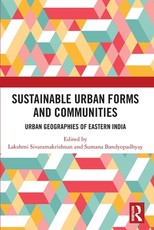 Sustainable Urban Forms and Communities: Urban Geographies of Eastern India