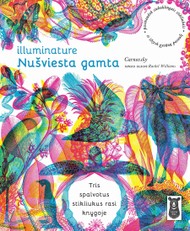 Illuminature. NUŠVIESTA GAMTA: nepaprastai smagi, išradinga ir interaktyvi pažintinė knyga įvairiausio amžiaus vaikams ir suaugusiesiems