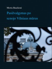 Pasižvalgymas po senojo Vilniaus mūrus