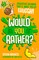 Would You Rather?
