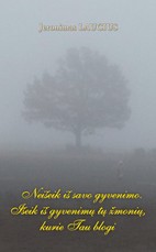 Neišeik iš savo gyvenimo. Išeik iš gyvenimų tų žmonių, kurie Tau blogi