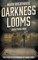 Darkness Looms