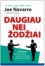 Daugiau nei žodžiai. FTB agento patarimai, kaip greitai ir teisingai suprasti kūno ženklus