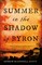 Summer in the Shadow of Byron