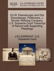Ed W. Ebensburger and Ella Ebensberger, Petitioners, V. Sinclair Refining Company. U.S. Supreme Court Transcript of Record with Supporting Pleadings
