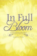 In Full Bloom: a collection of poems by Jasmine Furr