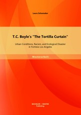 T.C. Boyle's "The Tortilla Curtain": Urban Conditions, Racism, and Ecological Disaster in Fortress Los Angeles