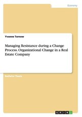 Managing Resistance during a Change Process. Organizational Change in a Real Estate Company