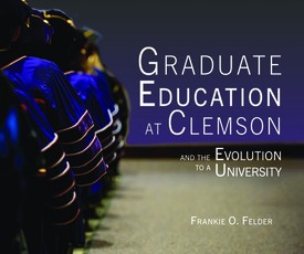 Graduate Education at Clemson and the Evolution to a University