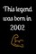This legend was born in 2002