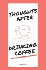 Thoughts after drinking coffee