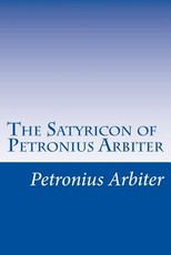 The Satyricon of Petronius Arbiter