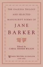 The Galesia Trilogy and Selected Manuscript Poems of Jane Barker