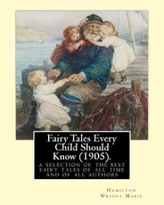 Fairy Tales Every Child Should Know (1905).edited By