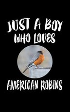 Just A Boy Who Loves American Robins