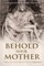 Behold Your Mother