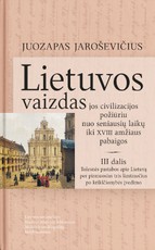 Lietuvos vaizdas jos civilizacijos požiūriu nuo seniausių laikų iki XVIII amžiaus pabaigos. 3 dalis. Tolesnės pastabos apie Lietuvą per pirmuosius tris šimtmečius po krikščionybės įvedimo