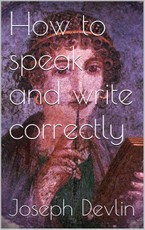 How to Speak and Write Correctly