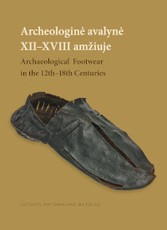Archeologinė avalynė XII–XVIII. Archaeological footwear in the 12th–18th centuries