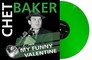 Vinilinė plokštelė LP BAKER CHET „My Funny Valentine“ (LP) (Green Vinyl)