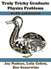 Truly Tricky Graduate Physics Problems with Solutions