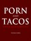 Porn and Tacos
