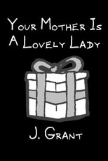 Your Mother Is A Lovely Lady
