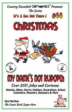Christmas - My Name's Not Rudolph - Over 200 Jokes + Cartoons - Animals, Aliens, Sports, Holidays, Occupations, School, Computers, Monsters, Dinosaurs & More-in BLACK and WHITE