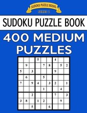 Sudoku Puzzle Book, 400 MEDIUM Puzzles