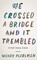 Pearlman, W: We Crossed a Bridge and It Trembled