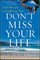Don't Miss Your Life