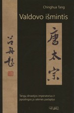 Valdovo išmintis: Tangų dinastijos imperatorius ir įspūdingos jo sėkmės paslaptys