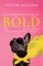 Unapologetically Bold