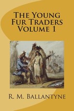 The Young Fur Traders Volume 1