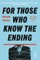 For Those Who Know the Ending