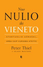 Nuo nulio iki vieneto: startuolio užrašai, arba Kaip kuriama ateitis