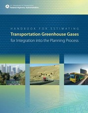 Handbook For Estimating Transportation Greenhouse Gases for Integration into the Planning Process