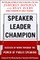 Speaker, Leader, Champion: Succeed at Work Through the Power of Public Speaking, Featuring the Prize-Winning Speeches of Toastmasters World Champions