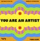 You Are an Artist