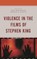 Violence in the Films of Stephen King