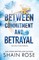 Rose, S: BETWEEN COMMITMENT AND BETRAYAL