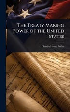 The Treaty Making Power of the United States
