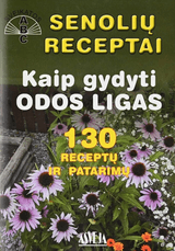 Senolių receptai. Kaip gydyti odos ligas: 130 receptų ir patarimų