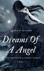 Dreams Of A Angel Gothic Princess and Angel: Volume 1