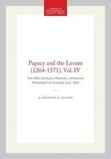 Papacy and the Levant (1204-1571), Vol. IV