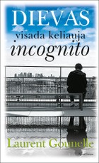 Dievas visada keliauja incognito
