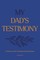 My Dad's Testimony (Hc)