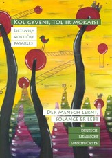 Lietuvių-vokiečių patarlės. „Kol gyveni, tol ir mokaisi = Der Mensch lernt, solange er lebt“