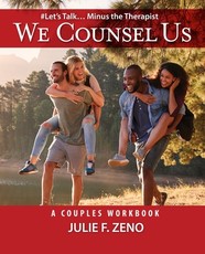 We Counsel Us-A Couples Workbook(Let's Talk Minus the Therapist)