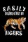 Easily Distracted By Tigers